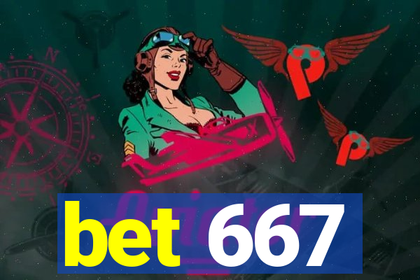 bet 667